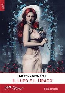 Il Lupo e il Drago (eBook, ePUB) - Mesaroli, Martina