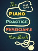 The Piano Practice Physician's Handbook (Books for music teachers, #1) (eBook, ePUB)