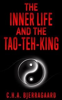 The inner life and the Tao-teh-king (eBook, ePUB) - H. A. Bjerregaard, C.
