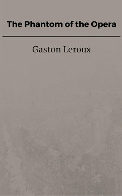 The Phantom of the Opera (eBook, ePUB) - Leroux, Gaston