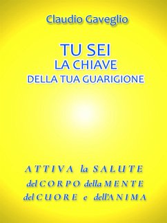 Tu sei la chiave della tua guarigione (eBook, ePUB) - Gaveglio, Claudio