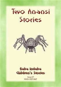 TWO ANANSI STORIES - Two more Children's Stories from Anansi the Trickster Spider (eBook, ePUB) - E. Mouse, Anon; by Baba Indaba, Narrated