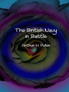 The British Navy in Battle (eBook, ePUB) - H. Pollen, Arthur