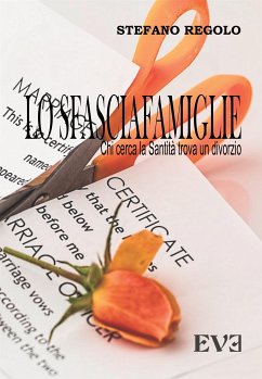 Lo sfasciafamiglie - Chi cerca la Santità trova un divorzio (eBook, ePUB) - Regolo, Stefano