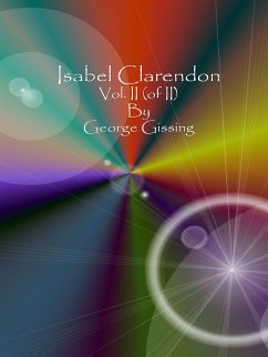 Isabel Clarendon: Vol. II (of II) (eBook, ePUB) - Gissing, George