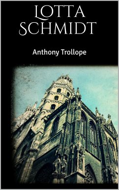 Lotta Schmidt (eBook, ePUB) - Trollope, Anthony; Trollope, Anthony