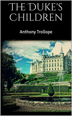 The Duke's Children (eBook, ePUB) - Trollope, Anthony; Trollope, Anthony