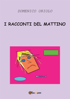 I racconti del mattino (eBook, ePUB) - Oriolo, Domenico