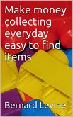 Make Money Collecting Everyday Easy to Find Items (eBook, ePUB)