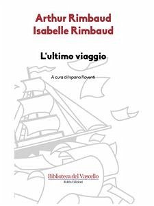 L'ultimo viaggio (eBook, ePUB) - Rimbaud, Arthur; Rimbaud, Isabelle