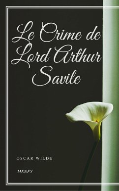 Le Crime de Lord Arthur Savile (eBook, ePUB) - Wilde, Oscar; Wilde, Oscar; Wilde, Oscar