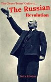 The Clever Teens' Guide to The Russian Revolution (The Clever Teens&quote; Guides, #3) (eBook, ePUB)