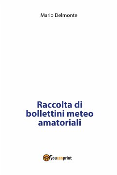 Raccolta di bollettini meteo amatoriali (eBook, PDF) - Delmonte, Mario