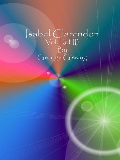 Isabel Clarendon: Vol. I (of II) (eBook, ePUB) - Gissing, George