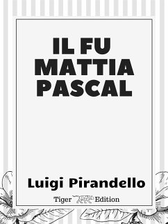 Il fu Mattia Pascal (eBook, ePUB) - Pirandello, Luigi