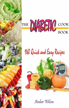 The Diabetic Cookbook : 140 Quick & Easy Recipes (eBook, ePUB) - Wilson, Amber