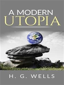 A Modern Utopia (eBook, ePUB) - G. Wells, H.