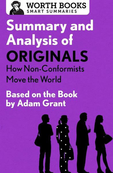 Summary and Analysis of Originals: How Non-Conformists Move the World (eBook, ePUB) Summary and Analysis of Originals: How Non-Conformists Move the World (eBook, ePUB)