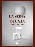 la sedia bucata (opera teatrale) (eBook, ePUB)