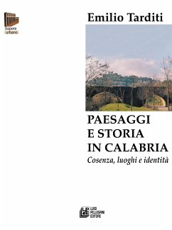 Paesaggi e storia in Calabria. Cosenza, luoghi e identità (eBook, ePUB) - Tarditi, Emilio