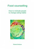 Food Counselling. How To Motivate People To Change Eating Habits (eBook, ePUB)