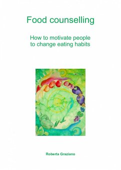 Food Counselling. How To Motivate People To Change Eating Habits (eBook, ePUB) - Roberta, Graziano