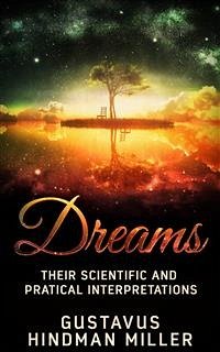 Dreams - Their Scientific and Practical Interpretations (eBook, ePUB) - Hindman Miller, Gustavus