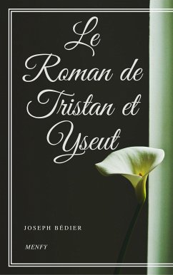 Le Roman de Tristan et Yseut (eBook, ePUB) - Bédier, Joseph