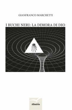 I buchi neri: la dimora di Dio (eBook, ePUB) - Marchetti, Gianfranco