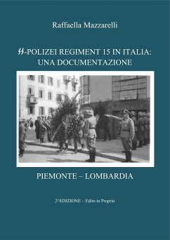 SS-Polizei Regiment 15: Una documentazione (eBook, PDF) - Mazzarelli, Raffaella