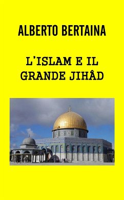 L'Islam è il grande JIHAD (eBook, ePUB) - BERTAINA, ALBERTO