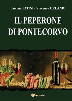 Il Peperone di Pontecorvo (eBook, PDF) - Patini, Patrizia; Vincenzo, Orlandi