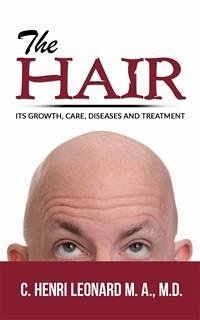 The hair: its growth, care, diseases and treatment (eBook, ePUB) - Henri Leonard, C.