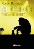 The Queen Kong &quote;l'inimmaginabile&quote; (eBook, ePUB)