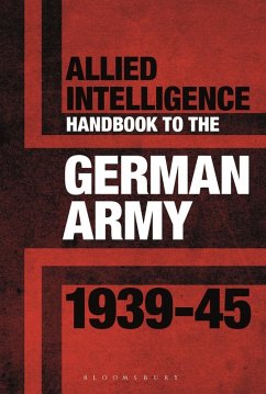 Allied Intelligence Handbook to the German Army 1939-45 (eBook, ePUB) - Bull, Stephen