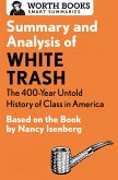 Summary and Analysis of White Trash: The 400-Year Untold History of Class in America (eBook, ePUB) Summary and Analysis of White Trash: The 400-Year Untold History of Class in America (eBook, ePUB)