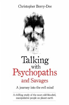 Talking With Psychopaths and Savages - A journey into the evil mind (eBook, ePUB) - Berry-Dee, Christopher