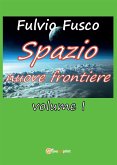 Spazio nuove frontiere. Volume 1 (eBook, PDF)