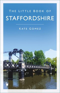 The Little Book of Staffordshire (eBook, ePUB) - Gomez, Kate