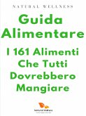 Guida Alimentare: i 161 alimenti che tutti dovrebbero mangiare (eBook, ePUB)