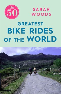 Cover The 50 Greatest Bike Rides of the World The 50 Greatest Bike Rides of the World (eBook, ePUB)