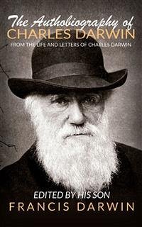 The Autobiography Of Charles Darwin (eBook, ePUB) - Darwin, Francis