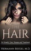 THE HAIR - Its Growth, Care, Disease and Treatment (eBook, ePUB)