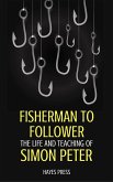 Fisherman to Follower: The Life and Teaching of Simon Peter (eBook, ePUB)