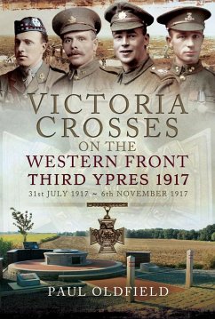 Victoria Crosses on the Western Front - 1917 to Third Ypres (eBook, ePUB) - Oldfield, Paul
