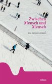 Zwischen Mensch und Mensch (eBook, ePUB)