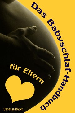 Das Babyschlaf-Handbuch für Eltern (eBook, ePUB) - Bauer, Vanessa