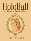 Holo Ball: A Pittsburgh Murder Mystery (eBook, ePUB) Holo Ball: A Pittsburgh Murder Mystery (eBook, ePUB)