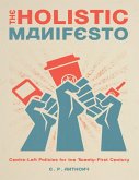 The Holistic Manifesto: Centre-Left Policies for the Twenty-First Century (eBook, ePUB)