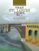 That St. Louis Thing, Vol. 1: An American Story of Roots, Rhythm and Race (eBook, ePUB)